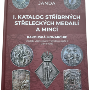 I. Katalog stříbrných střeleckých medailí a mincí